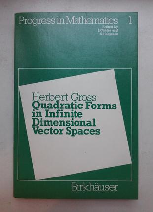 Herbert Gross “Quadratic forms in infinite dimensional vector spa