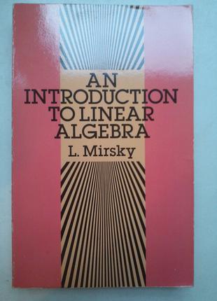 L. Mirsky “An introduction to linear algebra”