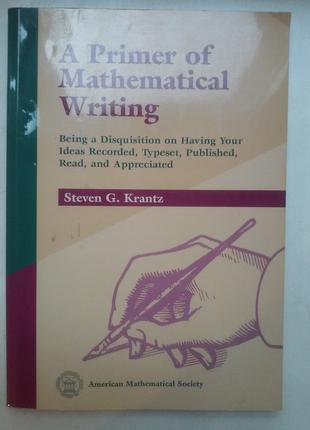Steven G. Krantz “A primer of mathematical writing”