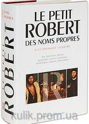Le Petit Robert: Des noms propres: Dictionaire Illustre