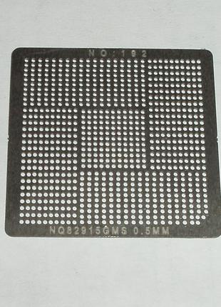 BGA шаблони INTEL No192 0.5 mm NQ82915GMS (QG 82915GMS) 915GMS...