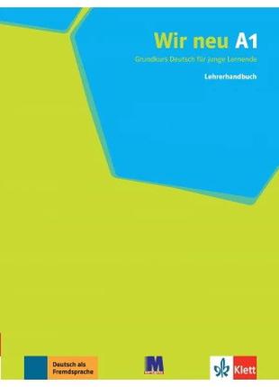 WIR neue A1. Lehrerhandbuch Книга учителя