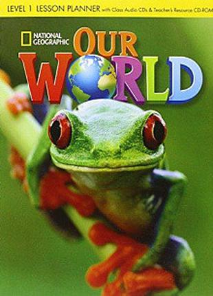 Our World 1 Lesson Planner + Audio CD + Teacher's Resource CD-ROM