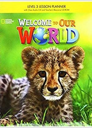 Welcome to Our World 3 Lesson Planner + Audio CD + Teacher's R...