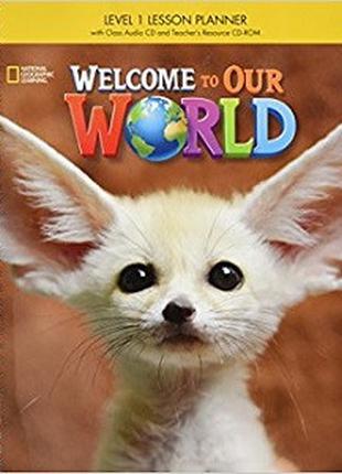 Welcome to Our World 1 Lesson Planner + Audio CD + Teacher's R...