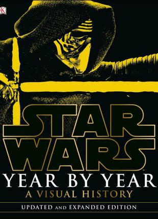 Star Wars: Year by Year: A Visual History