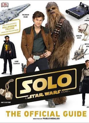 Solo: A Star Wars Story. The Official Guide