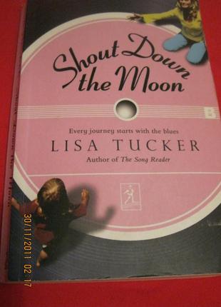 Книга Shout down the moon LISA TUCKER английский язык