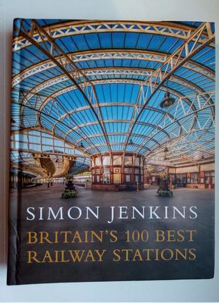 Britain's 100 Best Railway Stations - Simon Jenkins