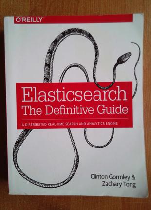 Elasticsearch: The Definitive Guide: A Distributed Real-Time Sear