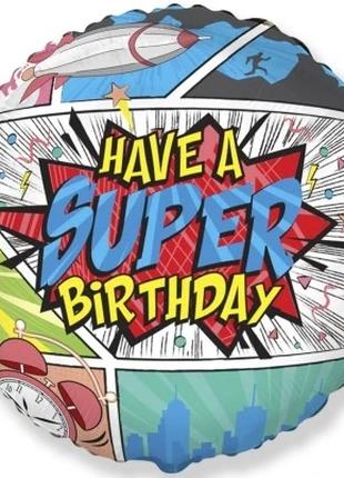 Фольгированный шар Круг Flexmetal "Have a Super Birthday" 18`