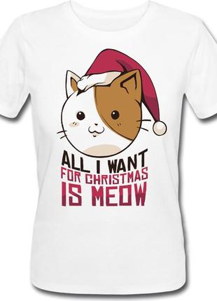 Женская новогодняя футболка "all i want for christmas is meow"...