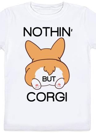 Детская футболка "nothing but corgi" (белая)