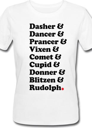 Женская новогодняя футболка Dasher & Dancer & Prancer & Vixen ...