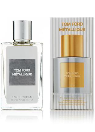 Женский парфюм миниатюра Tom Ford Metallique 60 мл