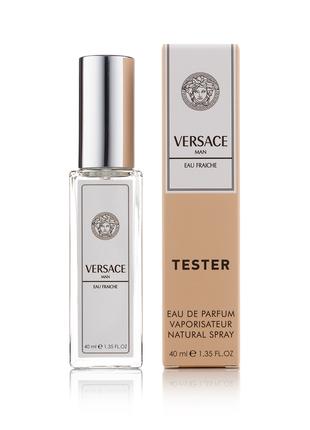 Чоловічі мініпарфуми тестер Versace Man Eau Fraiche — 40 мл (76)