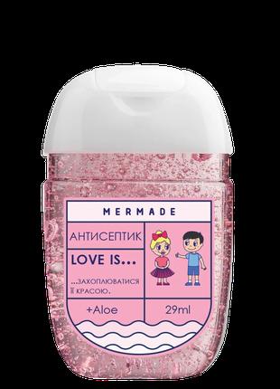 Антисептик для рук MERMADE Love is... захоплюватися її красою