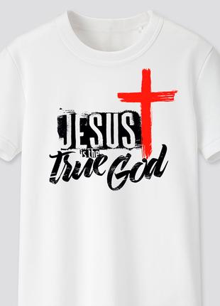 Футболка с христианским принтом Jesus is the true God. Иисус -...