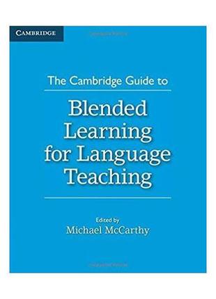 Книга The Cambridge Guide to Blended Learning for Language Tea...