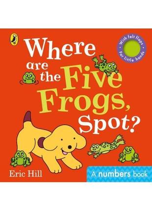 Книга Where are the Five Frogs, Spot? (9780241383964) Puffin
