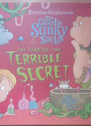 Sir charlie stinky socks: the tale of the terrible secret крис...