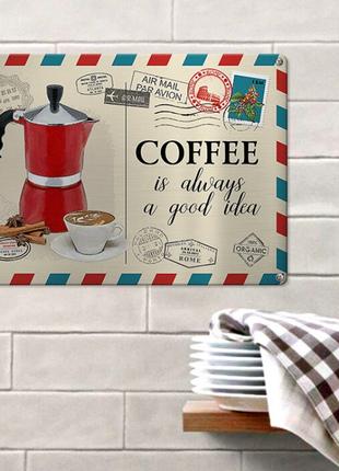 Табличка интерьерная металлическая Coffee is always good idea