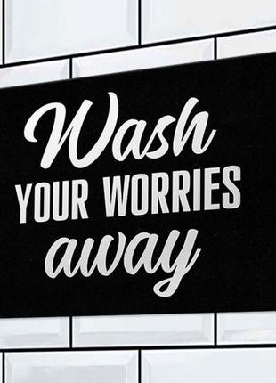 Табличка интерьерная металлическая Wash your worries away