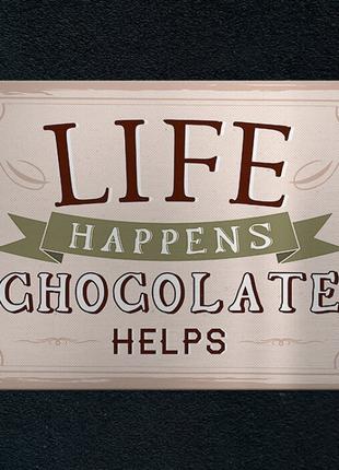 Табличка интерьерная металлическая Life happens chocolate helps