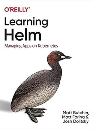 Learning helm: managing apps on kubernetes, matt butcher, matt...