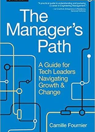 The manager's path: a guide for tech leaders navigating growth...