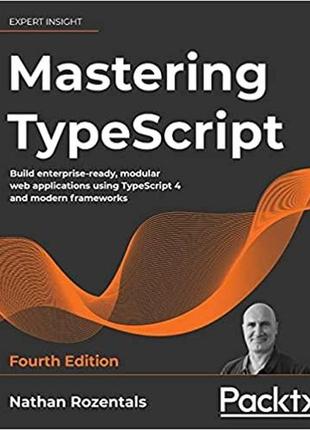 Mastering typescript: build enterprise-ready, modular web appl...