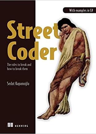 Street coder: the rules to break and how to break them, sedat ...