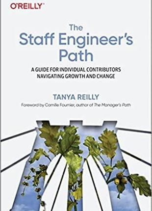 The staff engineer's path: a guide for individual contributors...