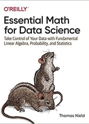 Essential math for data science: take control of your data wit...