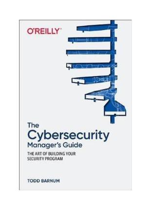 The cybersecurity manager's guide: the art of building your se...
