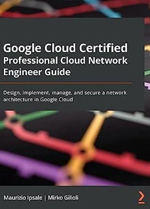 Google cloud certified professional cloud network engineer gui...