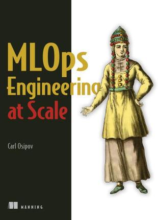 Mlops engineering at scale, carl osipov
