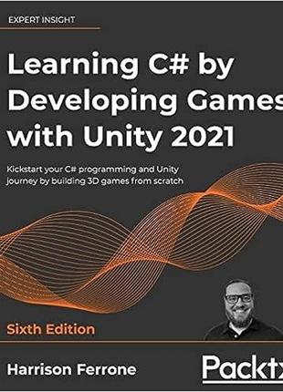Learning c# by developing games with unity 2021: kickstart you...
