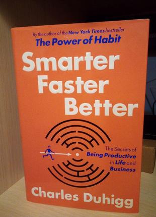 Charles Duhigg The Power of Habit. Smarter Faster Better