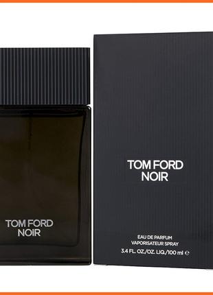 Том Форд Ноир - Tom Ford Noir парфюмированная вода 100 ml.