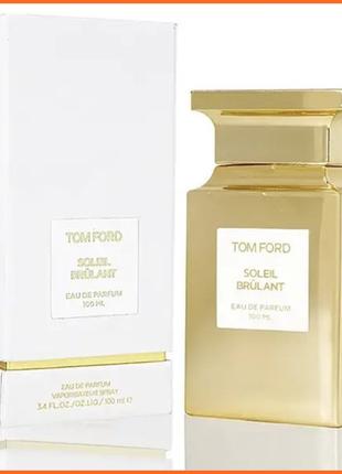 Том Форд Солей Брулант - Tom Ford Soleil Brulant парфумована в...