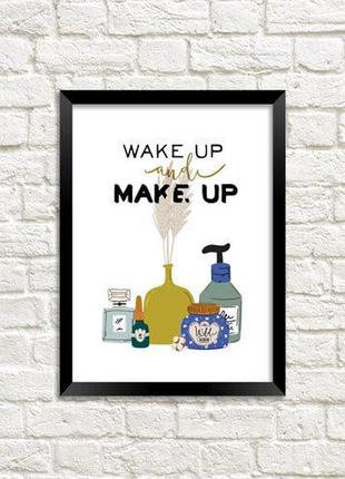 Постер у рамці a3 wake up and make up