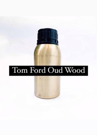 Масляні парфуми на розпив Tom FordOud Wood